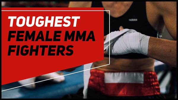 Toughest Female MMA Fighters