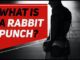 What Is A Rabbit Punch?