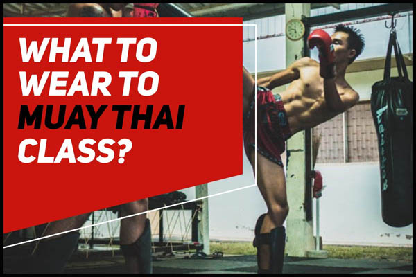 what to wear to Muay Thai class